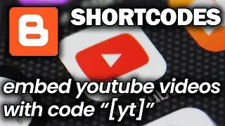 Blogger Shortcodes — Embedding YouTube Video (NO HTML)