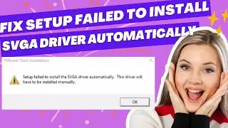 Fix VMWare Workstation Setup Failed to Install the VMXNet3,VMCI,SVGA and Vsock Driver Automatically
