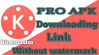 kinemaster app download link 🔗 without watermark..