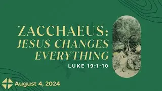 Zacchaeus: Jesus Changes Everything | Pastor Josh Kichline | Bethany Wesleyan Church