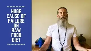 Huge Cause of Failure on Raw Food Diet!