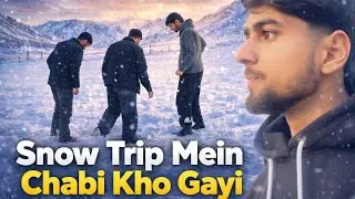 &ldquo;Snow Trip Mein Chabi Kho Gayi 😨 | Police Ne Bachaya | Night Rescue |part2