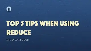 Top 5 Tips When Using Reduce