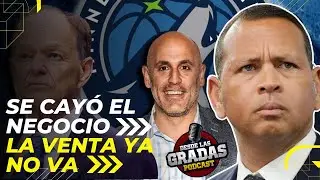 &iexcl;A-Rod se poncha! Se cae la venta de los Timberwolves a Alex Rodr&iacute;guez y Marc Lore | #desdelasgradas