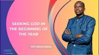 SEEKING GOD IN THE BEGINNING OF THE YEAR | PST | NATHAN MAINA | SUNDAY SERVICE.