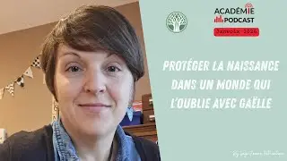Protéger la naissance dans un monde qui l’oublie avec Gaëlle EP201