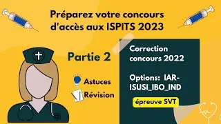 préparez votre concours d'accès aux ISPITS 2023➡️ Correction épreuve svt 2022📣IAR-ISUSI-IBO-IND prt2
