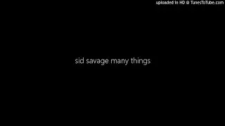 sid savage many things