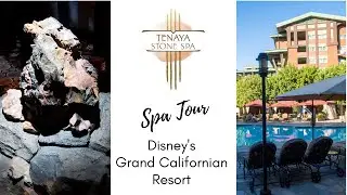TENAYA STONE SPA TOUR | Disney's Grand Californian Spa
