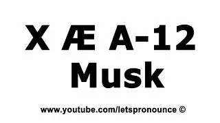 How to Pronounce Elon and Grime's baby name:  X &AElig; A-12 Musk