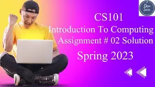 CS101 Assignment 2 Solution spring 2023 | VU | Introduction to Computing