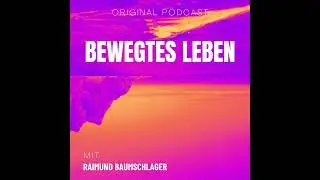 Bewegtes Leben &ndash; mit Raimund Baumschlager