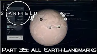 Starfield | Part 35: Visiting All Earth Landmarks (Along with Apollo Site & Mars Rover)