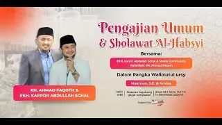 Pengajian Umum & Sholawat Al-Habsyi Bersama: RKH. Mohammad Karror Abdullah Schal & Shollu Community