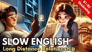 Long Distance Relationship | B1-B2 | Slow English Listening & Speaking Practice (with subtitles)