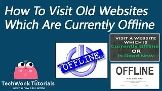 How To Visit Old Websites Which Are Currently Offline | TechWonk Tutorials