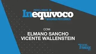 (IN)EQU&Iacute;VOCO com Elmano Sancho e Vicente Wallenstein