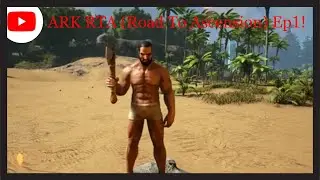 ARK RTA (Road To Ascension) ep1 The start of my greatest journey ever!
