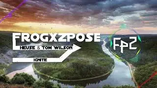 Heuse & Tom Wilson - ignite ( FrogxzPoseSound Release )