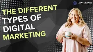 The different types of Digital Marketing