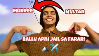 Ballu apni jail sa farar!! || Multan to murree series part 1 ❤️