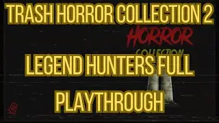 Trash Horror Collection 2 Legend Hunters Full Playthrough
