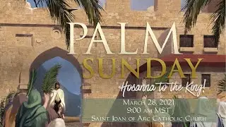 Palm Sunday of the Passion of the Lord, March 28, 2021