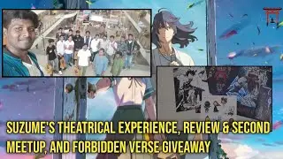 suzume moive meetup & review,theatrical experience and forbidden Verse giveaway