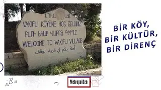 Türkiye’nin Son Ermeni Köyü Vakıflı: Dil, Hafıza ve Dayanışma | Metropolden 🏙️