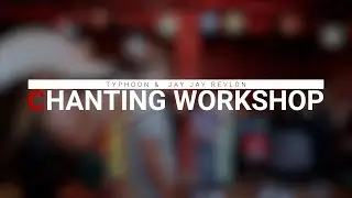 Chanting Workshop with Typhoon 007 and Jay Jay Revlon