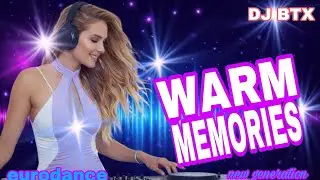 DJ BTX - EURODANCE - WARM MEMORIES #eurodance #besteurodance #neweurodance #newgeneration