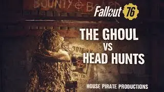 🔥 Hunted Down by The Ghoul | Head Hunts | Fallout 76
