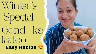 Gond ke ladoo ki easy recipe l Winter's special l बिना आटा और चिनी के बनाये हेल्दी गोंद के लड्डू 