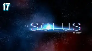The Solus Project (Eng\Rus) - 2016 - Part 17: Humanity's last Hope