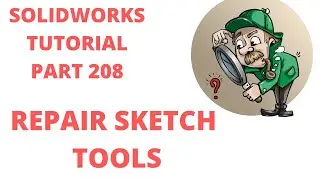 SOLIDWORKS TUTORIAL - EXERCISE # 208  REPAIR SKETCH TOOLS