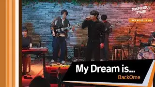 BackOme - My Dream is... #수상한스테이지