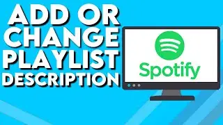 How To Add Or Change Playlist Description on Spotify PC