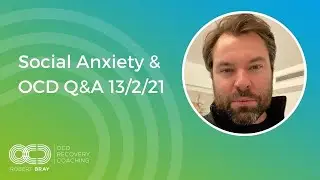 Social Anxiety & OCD Q&A 13/2/21