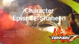 TEKKEN&trade;7 Character Episode: Shaheen