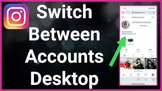How To Switch Between Instagram Accounts (Desktop Version)