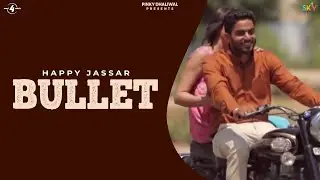 New Punjabi Songs 2014 | Happy Jassar | Bullet | Latest New Punjabi Songs 2014