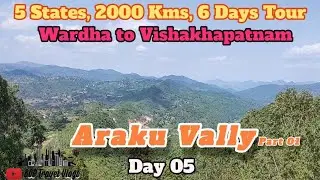 Wardha to Vishakhapatnam! Road Trip! 5 States, 2000 kms, 6 days! Day 05 Part 1! Araku Vally