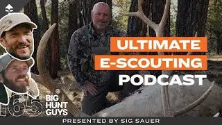The Ultimate E-Scouting Podcast w/ Mark Livesay | Big Hunt Guys, Ep. 165