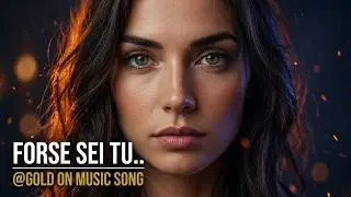 FORSE SEI TU - 📀Gold on Music Song | Romantic & Love Song
