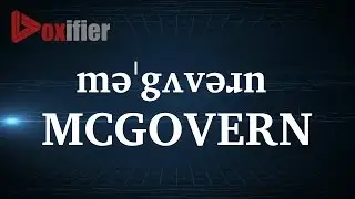 How to Pronunce Mcgovern in English - Voxifier.com