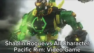 Shaolin Rogue vs All Character - Pacific Rim: Video Game