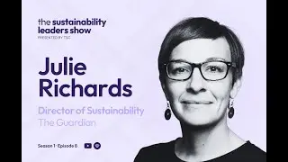 Behind the Headlines &mdash; Sustainability Leadership at The Guardian with Julie Richards
