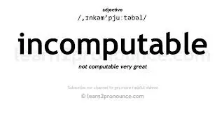 Произношение неисчислимый | Определение Incomputable