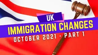 UK IMMIGRATION RULES CHANGES ANNOUNCED BY UK HOME OFFICE | OCTOBER 2021 PART 1