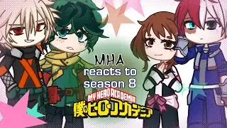 MHA reacts to Season 8 full !! (bonus reaction) (set speed to 1.75x or 2x)
